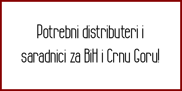 Potrebni distributeri i saradnici za BiH i Crnu Goru.